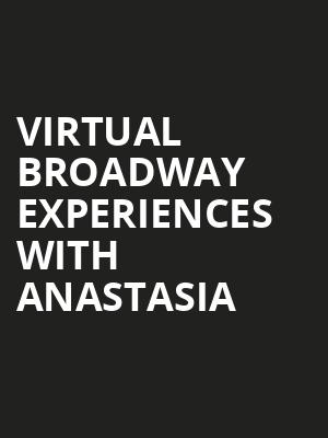 Virtual Broadway Experiences with ANASTASIA, Virtual Experiences for Davenport, Davenport