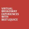 Virtual Broadway Experiences with BEETLEJUICE, Virtual Experiences for Davenport, Davenport
